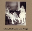 Lillian Emma, Gladys Irene and Lena Virginia Kriegel